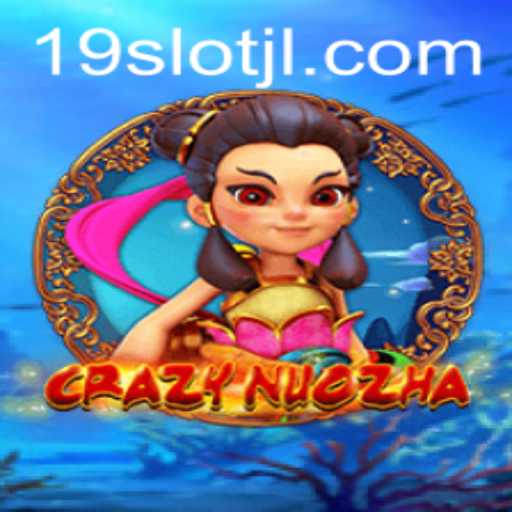 Explore the Thrills of CrazyNuoZha and Its Exciting 19SLOT Feature